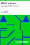 [Gutenberg 7061] • A March on London: Being a Story of Wat Tyler's Insurrection